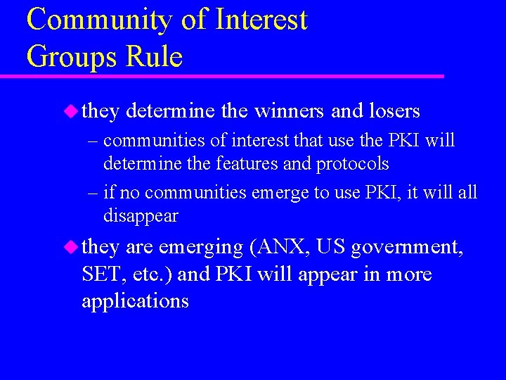 Community of Interest Groups Rule u they determine the winners and losers – communities