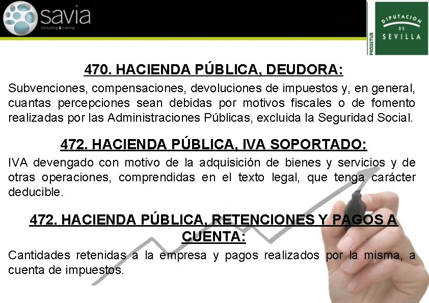 470. HACIENDA PÚBLICA, DEUDORA: Subvenciones, compensaciones, devoluciones de impuestos y, en general, cuantas percepciones