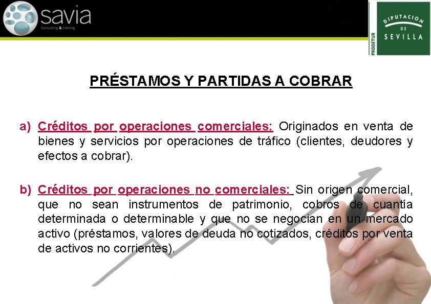 PRÉSTAMOS Y PARTIDAS A COBRAR a) Créditos por operaciones comerciales: Originados en venta de