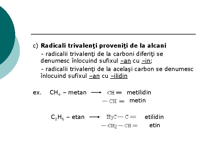 c) Radicali trivalenţi proveniţi de la alcani - radicalii trivalenţi de la carboni diferiţi