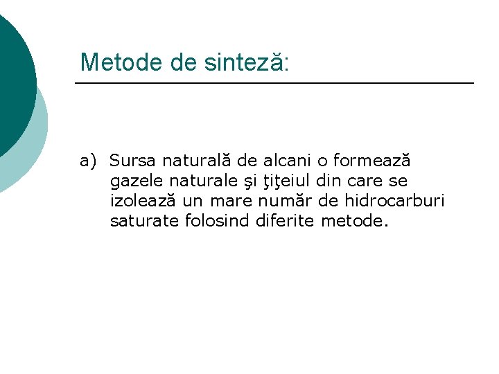 Metode de sinteză: a) Sursa naturală de alcani o formează gazele naturale şi ţiţeiul