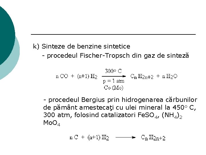 k) Sinteze de benzine sintetice - procedeul Fischer-Tropsch din gaz de sinteză - procedeul
