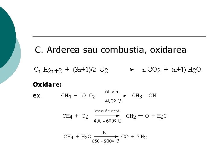 C. Arderea sau combustia, oxidarea Oxidare: ex. 