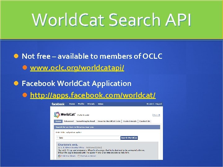 World. Cat Search API Not free – available to members of OCLC www. oclc.