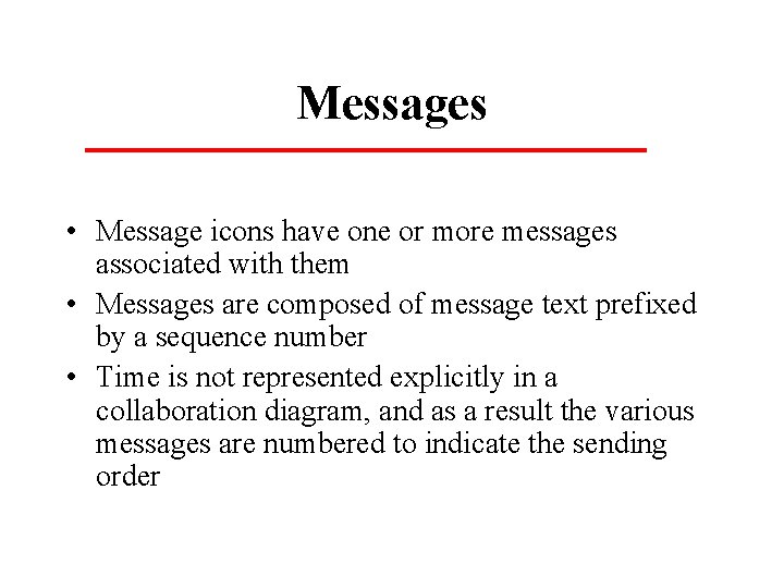 Messages • Message icons have one or more messages associated with them • Messages Messages • Message icons have one or more messages associated with them • Messages
