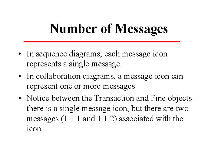 Number of Messages • In sequence diagrams, each message icon represents a single message.
