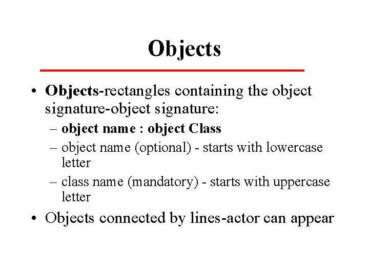 Objects • Objects rectangles containing the object signature: – object name : object Class