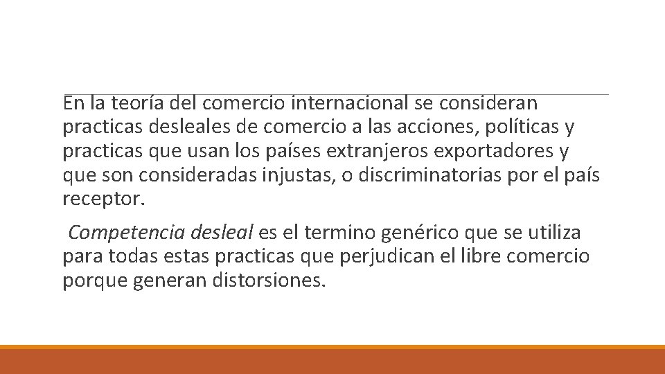 En la teoría del comercio internacional se consideran practicas desleales de comercio a las