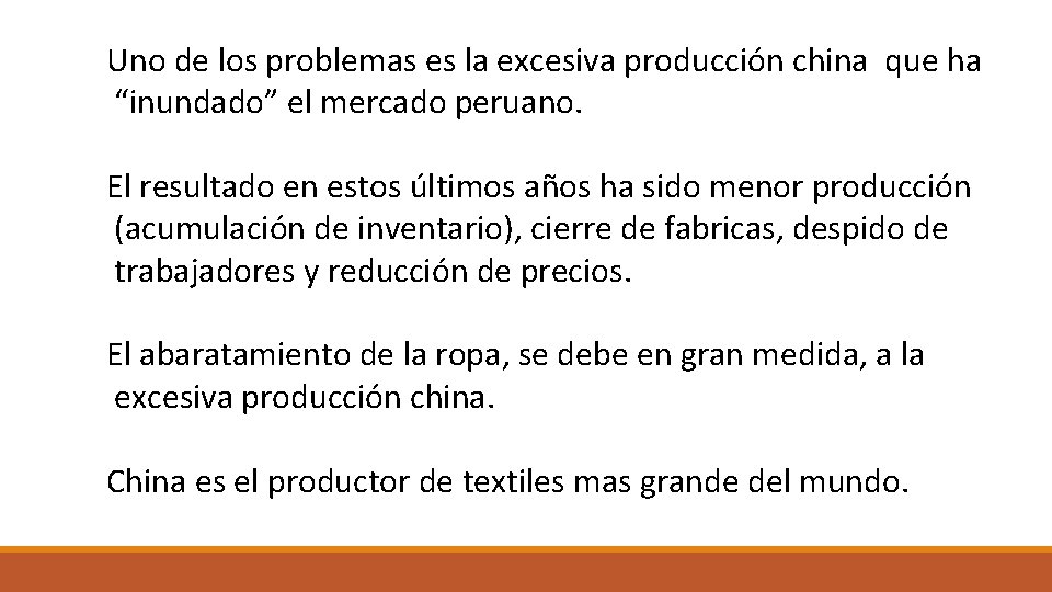 Uno de los problemas es la excesiva producción china que ha “inundado” el mercado