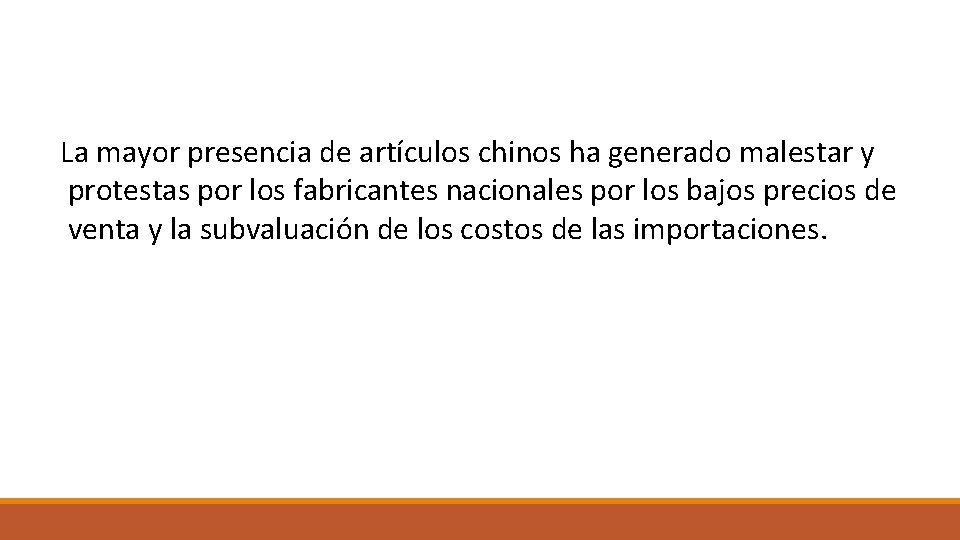 La mayor presencia de artículos chinos ha generado malestar y protestas por los fabricantes