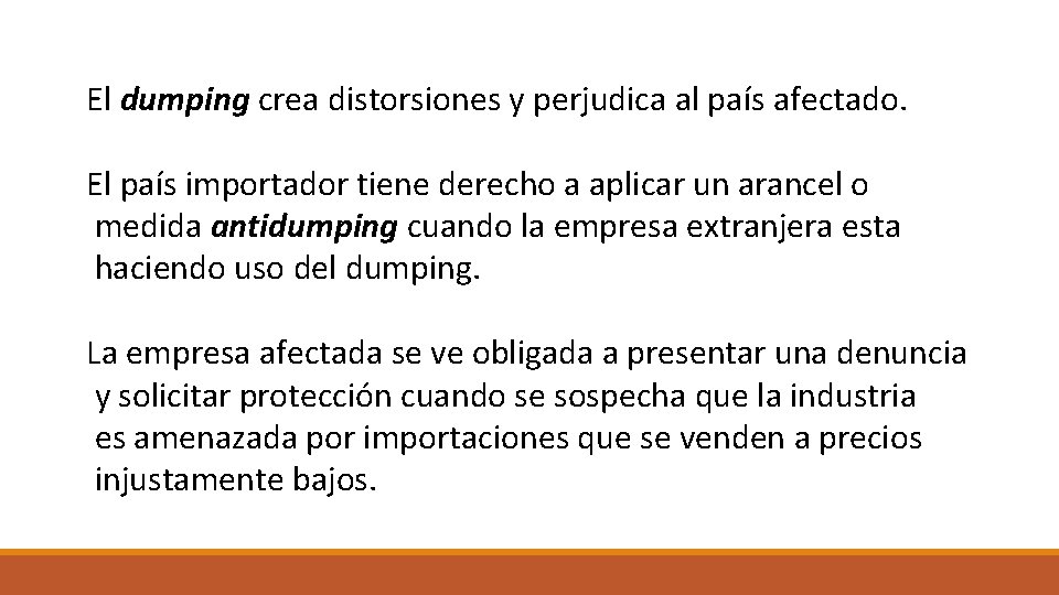 El dumping crea distorsiones y perjudica al país afectado. El país importador tiene derecho