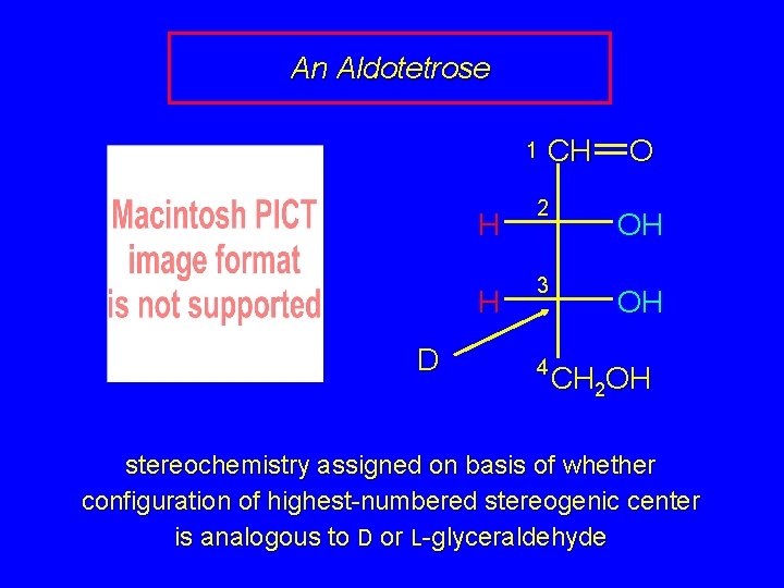 An Aldotetrose 1 H H D CH 2 3 4 O OH OH CH