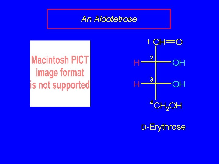 An Aldotetrose 1 H H CH 2 3 4 O OH OH CH 2