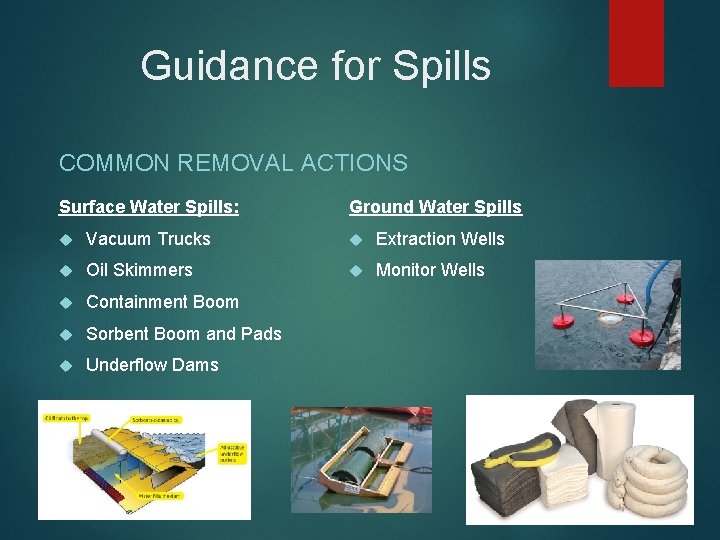 Guidance for Spills COMMON REMOVAL ACTIONS Surface Water Spills: Ground Water Spills Vacuum Trucks