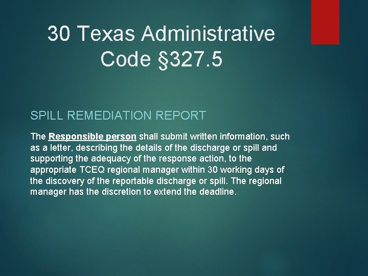 30 Texas Administrative Code § 327. 5 SPILL REMEDIATION REPORT The Responsible person shall