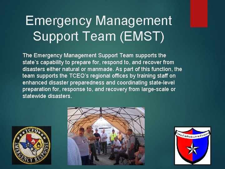 Emergency Management Support Team (EMST) The Emergency Management Support Team supports the state’s capability