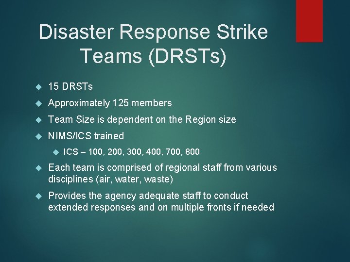 Disaster Response Strike Teams (DRSTs) 15 DRSTs Approximately 125 members Team Size is dependent