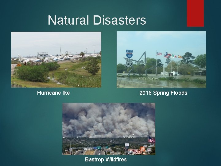 Natural Disasters 2016 Spring Floods Hurricane Ike Bastrop Wildfires 