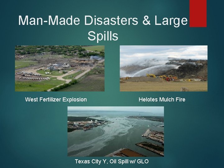 Man-Made Disasters & Large Spills West Fertilizer Explosion Helotes Mulch Fire Texas City Y,