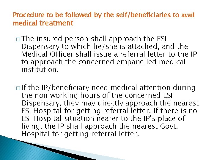 Procedure to be followed by the self/beneficiaries to avail medical treatment � The insured