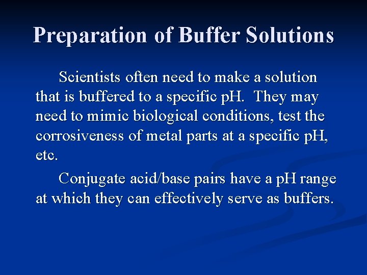 Preparation of Buffer Solutions Scientists often need to make a solution that is buffered