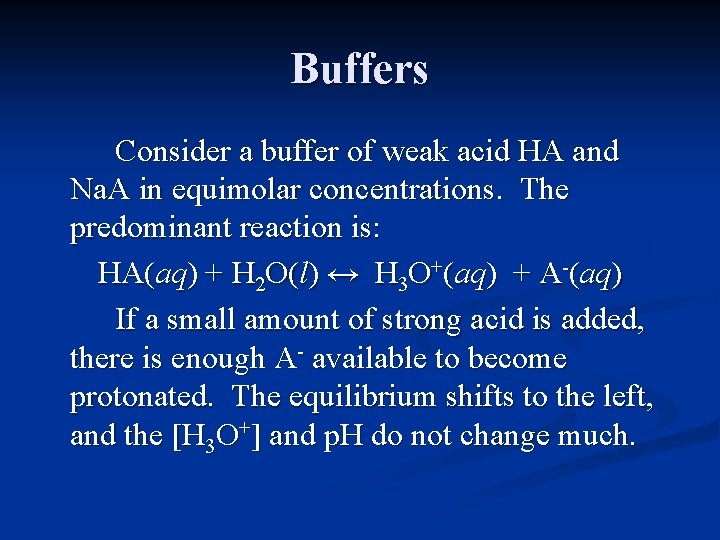 Buffers Consider a buffer of weak acid HA and Na. A in equimolar concentrations.