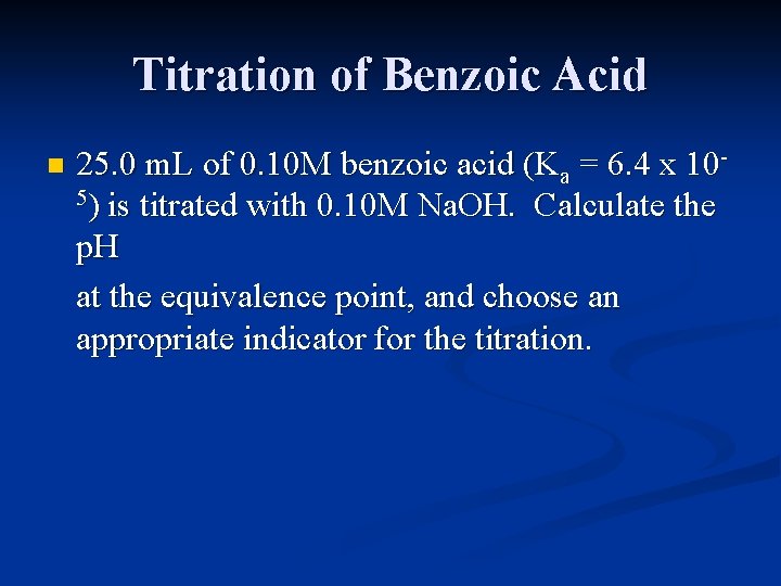 Titration of Benzoic Acid n 25. 0 m. L of 0. 10 M benzoic