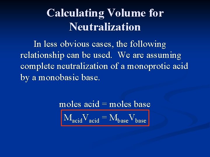 Calculating Volume for Neutralization In less obvious cases, the following relationship can be used.
