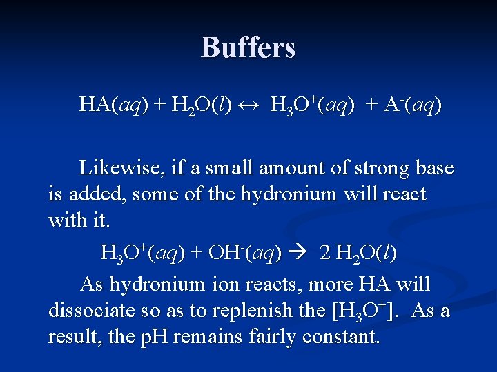 Buffers HA(aq) + H 2 O(l) ↔ H 3 O+(aq) + A-(aq) Likewise, if