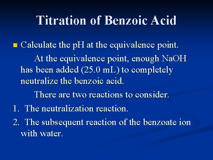 Titration of Benzoic Acid Calculate the p. H at the equivalence point. At the