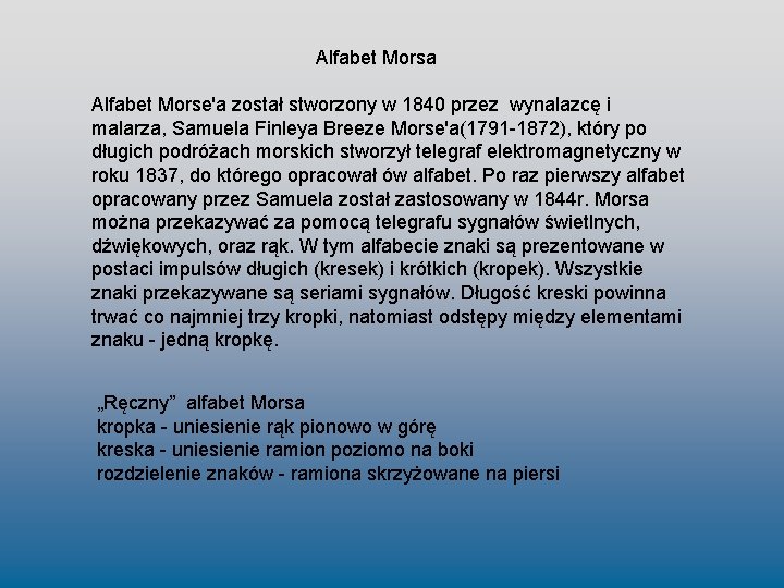 Alfabet Morsa Alfabet Morse'a został stworzony w 1840 przez wynalazcę i malarza, Samuela Finleya