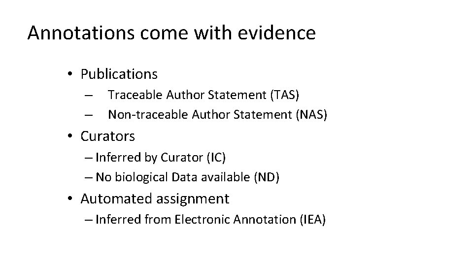 Annotations come with evidence • Publications – – Traceable Author Statement (TAS) Non-traceable Author