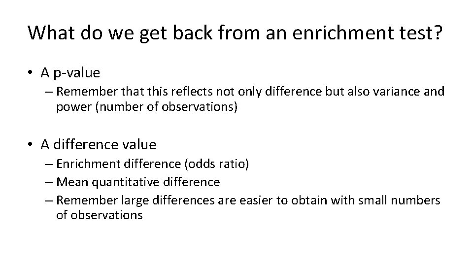 What do we get back from an enrichment test? • A p-value – Remember