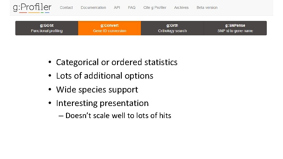  • • Categorical or ordered statistics Lots of additional options Wide species support