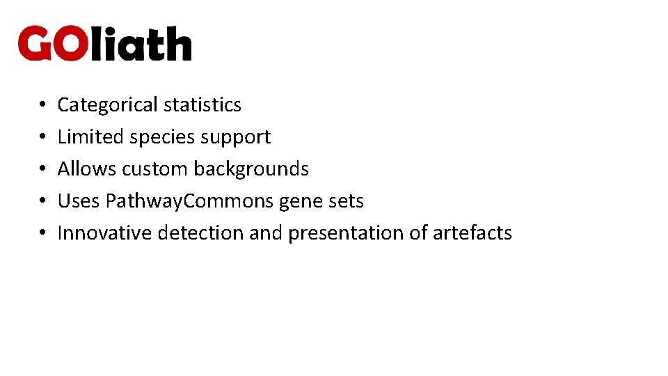  • • • Categorical statistics Limited species support Allows custom backgrounds Uses Pathway.