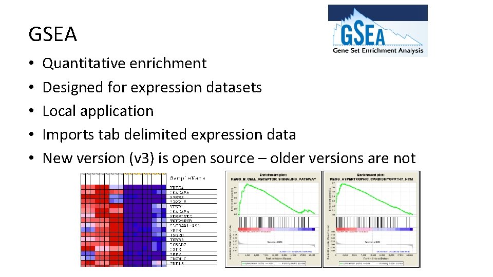 GSEA • • • Quantitative enrichment Designed for expression datasets Local application Imports tab