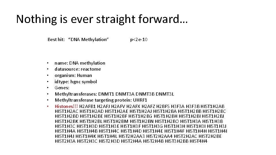 Nothing is ever straight forward… Best hit: “DNA Methylation” • • p<2 e-10 name: