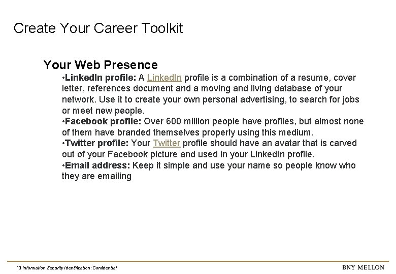 Create Your Career Toolkit Your Web Presence • Linked. In profile: A Linked. In