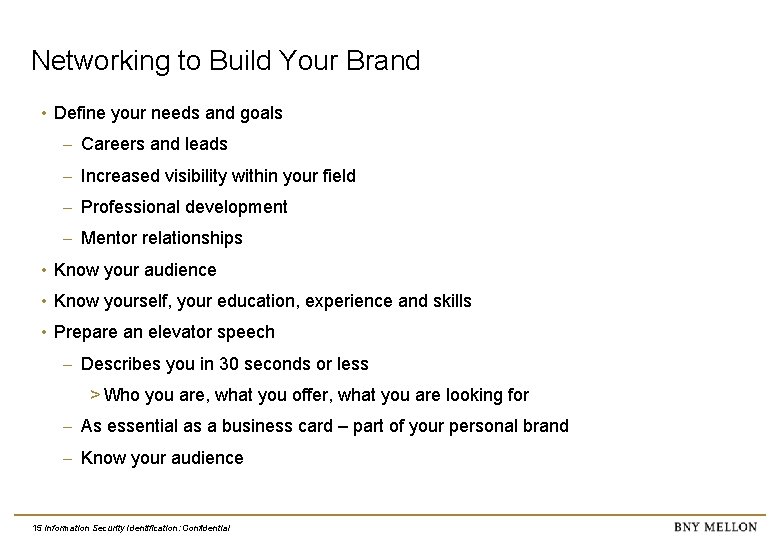 Networking to Build Your Brand • Define your needs and goals Careers and leads