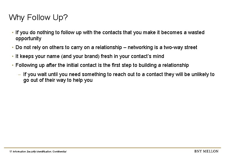 Why Follow Up? • If you do nothing to follow up with the contacts