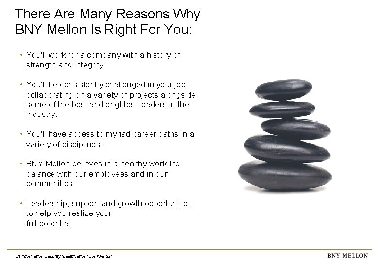 There Are Many Reasons Why BNY Mellon Is Right For You: • You'll work