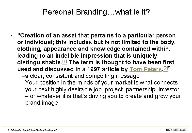 Personal Branding…what is it? • “Creation of an asset that pertains to a particular