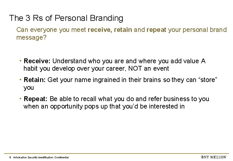 The 3 Rs of Personal Branding Can everyone you meet receive, retain and repeat