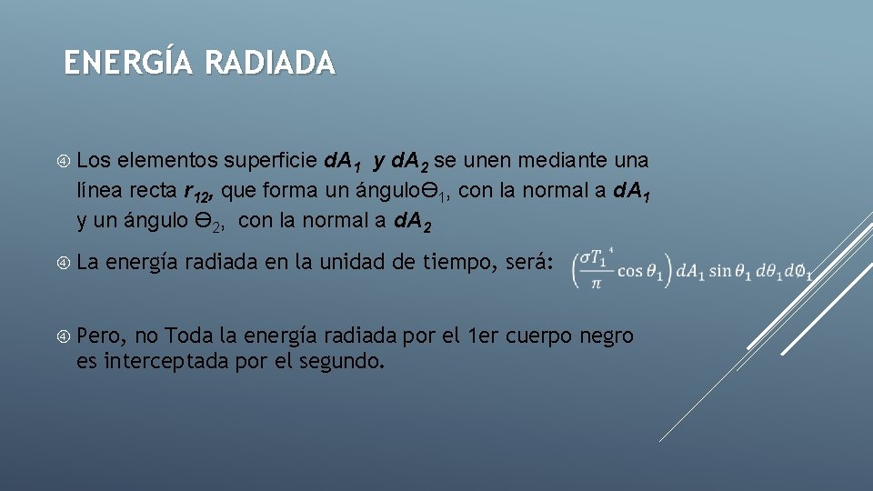 ENERGÍA RADIADA Los elementos superficie d. A 1 y d. A 2 se unen