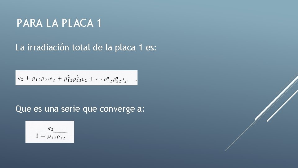 PARA LA PLACA 1 La irradiación total de la placa 1 es: Que es