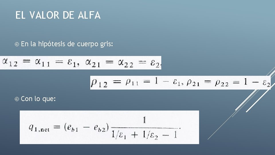 EL VALOR DE ΑLFA En la hipótesis de cuerpo gris: Con lo que: 