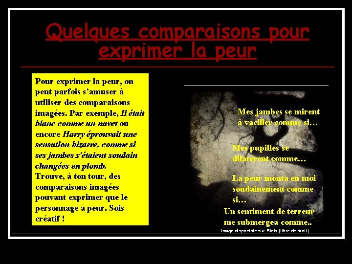 Quelques comparaisons pour exprimer la peur Pour exprimer la peur, on peut parfois s’amuser