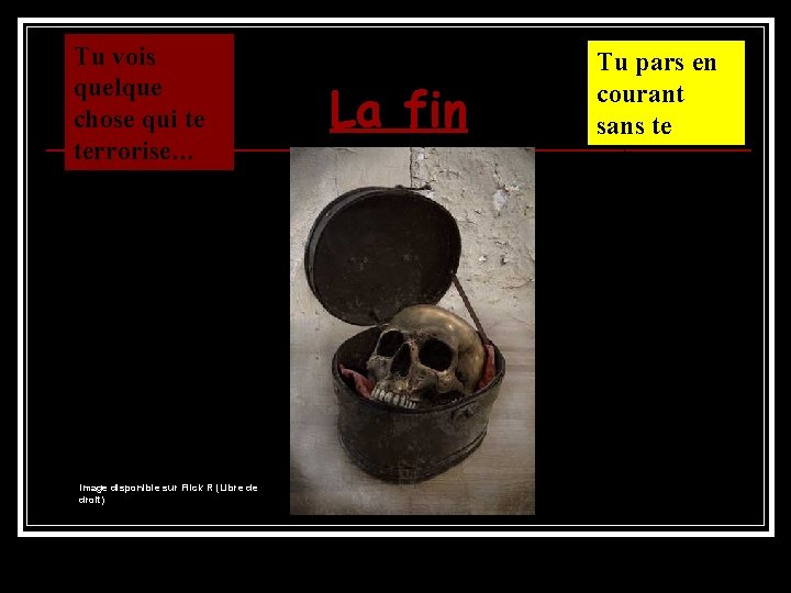 Tu vois quelque chose qui te terrorise… Image disponible sur Flick R (Libre de