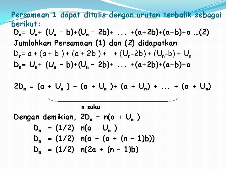Persamaan 1 dapat ditulis dengan urutan terbalik sebagai berikut: Dn= Un+ (Un – b)+(Un