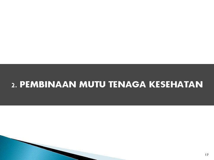 2. PEMBINAAN MUTU TENAGA KESEHATAN 17 